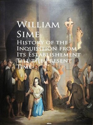 cover image of History of the Inquisition from Its Establishement Till the Present Time